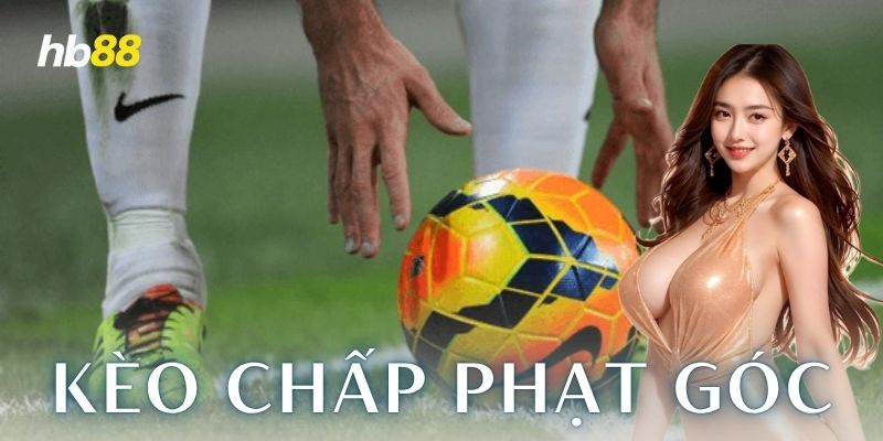  Vì sao nên chơi kèo chấp phạt góc